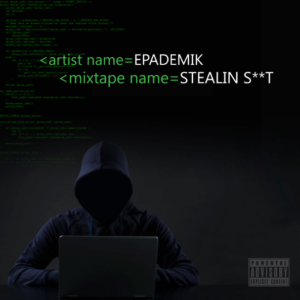 Epademik - Stealin S**t (Mixtape)